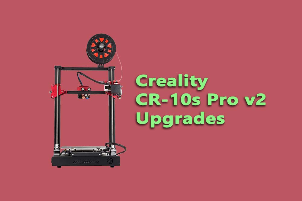 Creality CR-10s Pro v2 Upgrades
