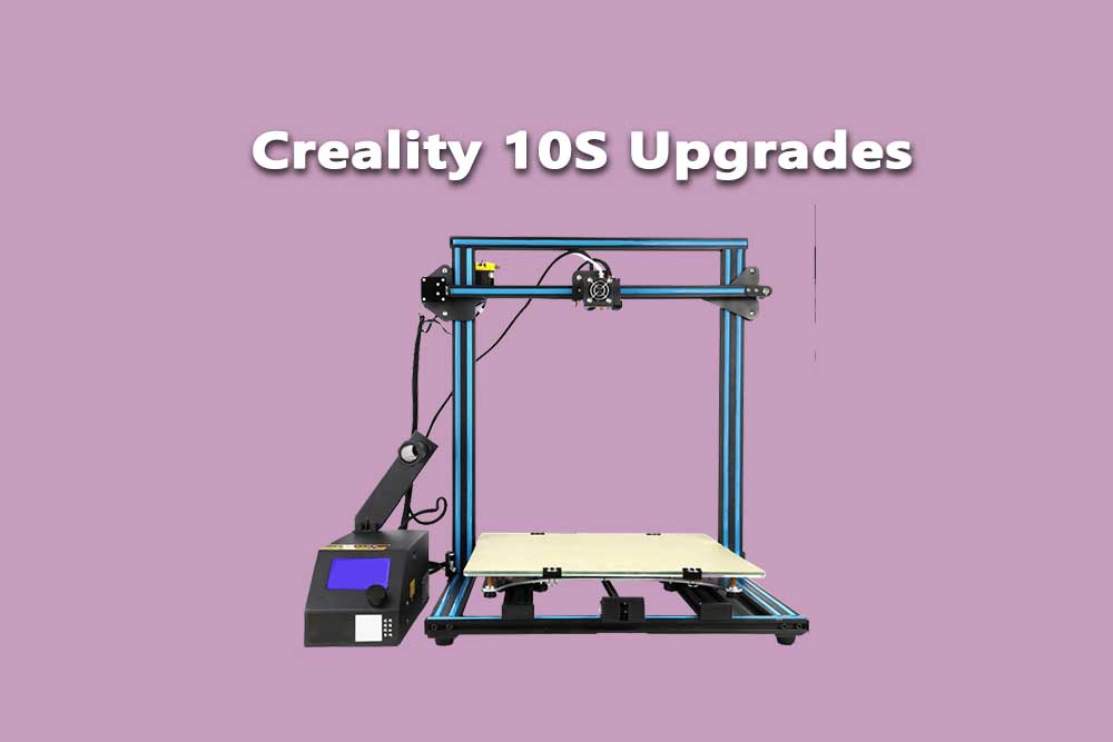 Creality 10S Upgrades