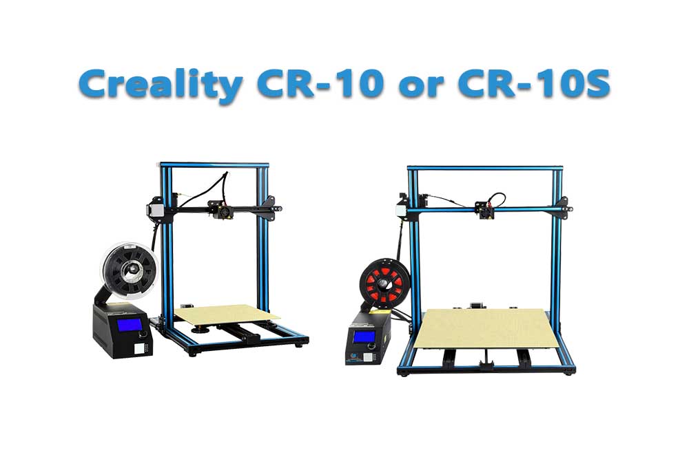 Creality CR-10 or CR-10S