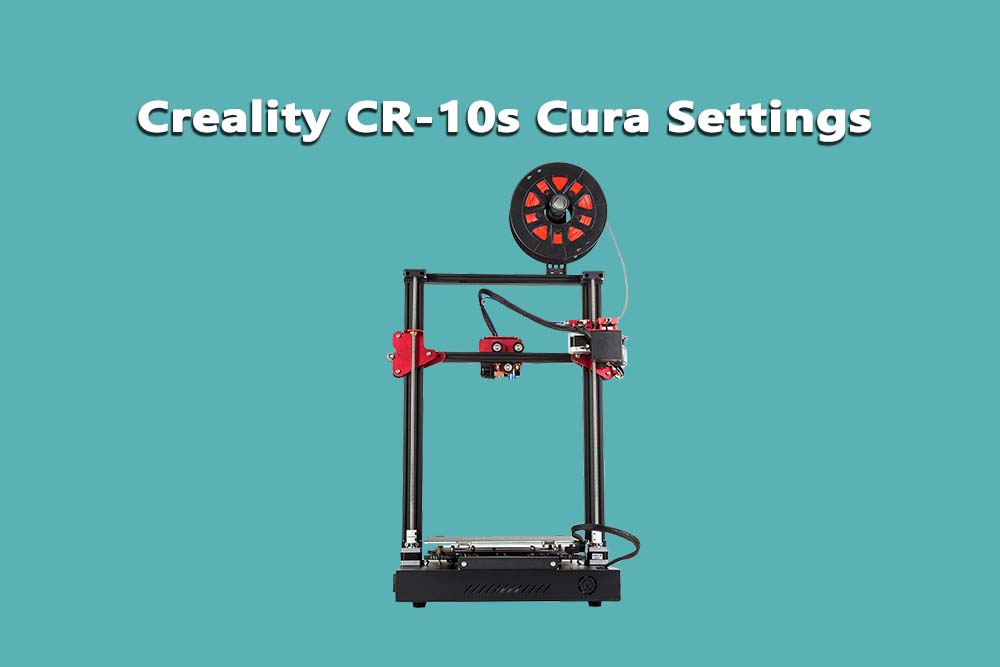 Creality CR-10s Cura Settings