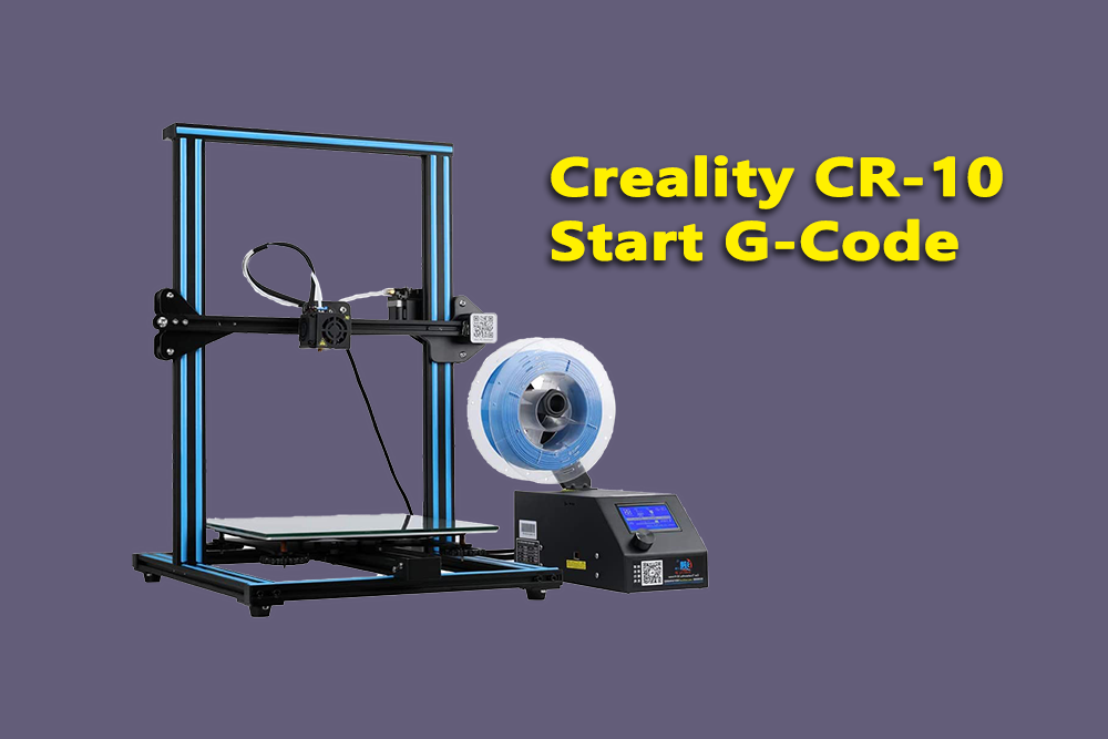 Creality CR-10 Start G-Code