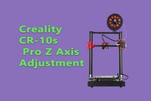 Creality CR-10s Pro Z Axis Adjustment