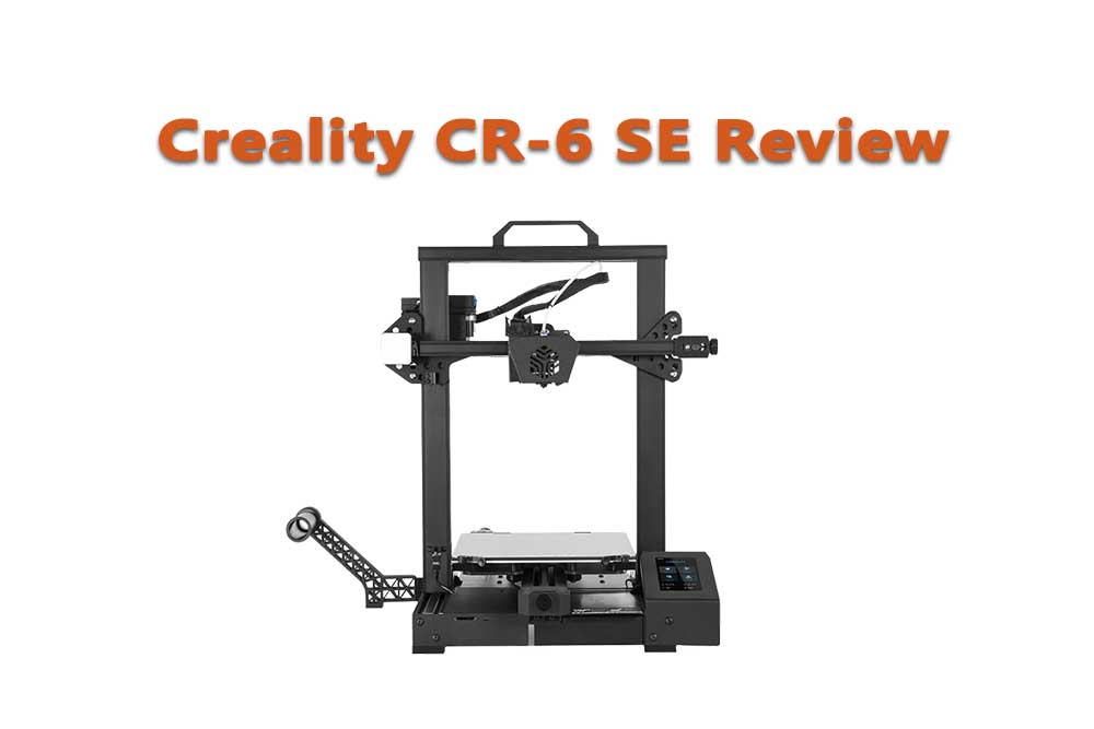 Creality CR-6 SE Review