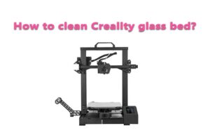 How to clean Creality glass bed?