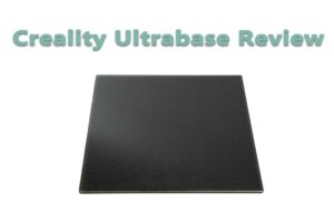 Creality Ultrabase Review