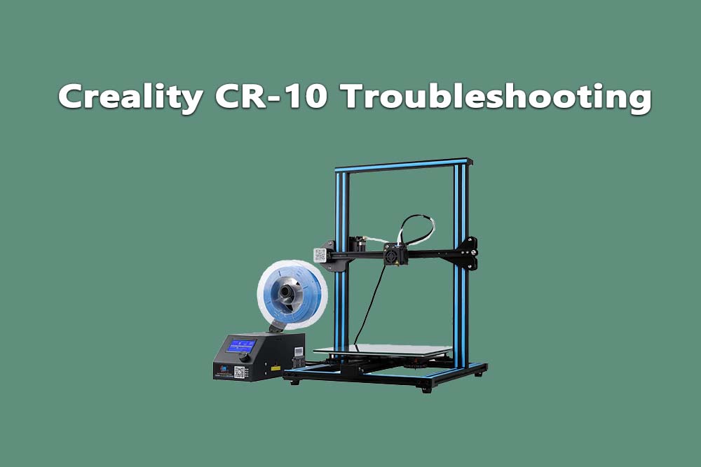 Creality CR-10 Troubleshooting