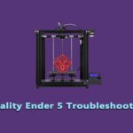 Creality Ender 5 Troubleshooting