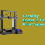 Creality Ender 3 Pro Print Speed
