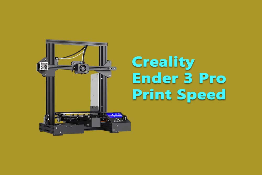 Creality Ender 3 Pro Print Speed