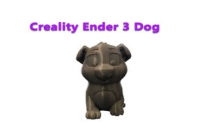 Creality Ender 3 Dog