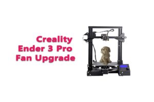 Creality Ender 3 Pro Fan Upgrade