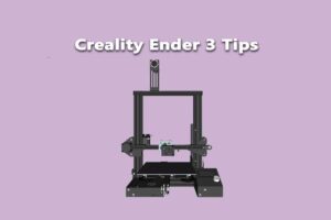 Creality Ender 3 Tips