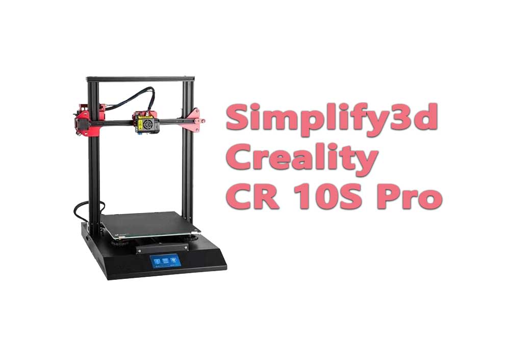 Simplify3d Creality CR 10S Pro