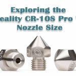 Exploring the Creality CR-10S Pro V2 Nozzle Size