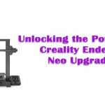 Unlocking the Potential: Creality Ender 3 Neo Upgrades