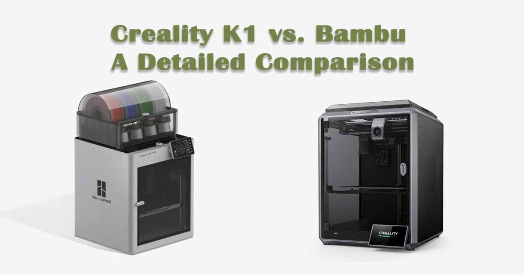 Creality K1 vs. Bambu: A Detailed Comparison